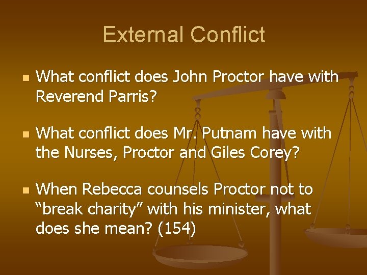 External Conflict n n n What conflict does John Proctor have with Reverend Parris?