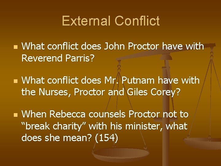 External Conflict n n n What conflict does John Proctor have with Reverend Parris? External Conflict n n n What conflict does John Proctor have with Reverend Parris?
