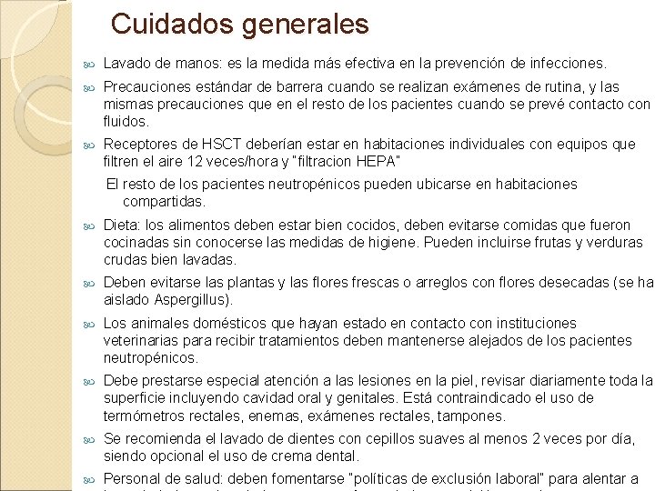 Cuidados generales Lavado de manos: es la medida más efectiva en la prevención de