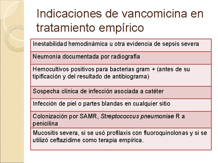 Indicaciones de vancomicina en tratamiento empírico Inestabilidad hemodinámica u otra evidencia de sepsis severa