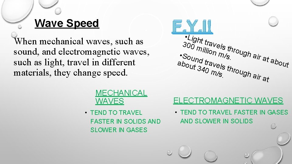 Wave Speed When mechanical waves, such as sound, and electromagnetic waves, such as light,