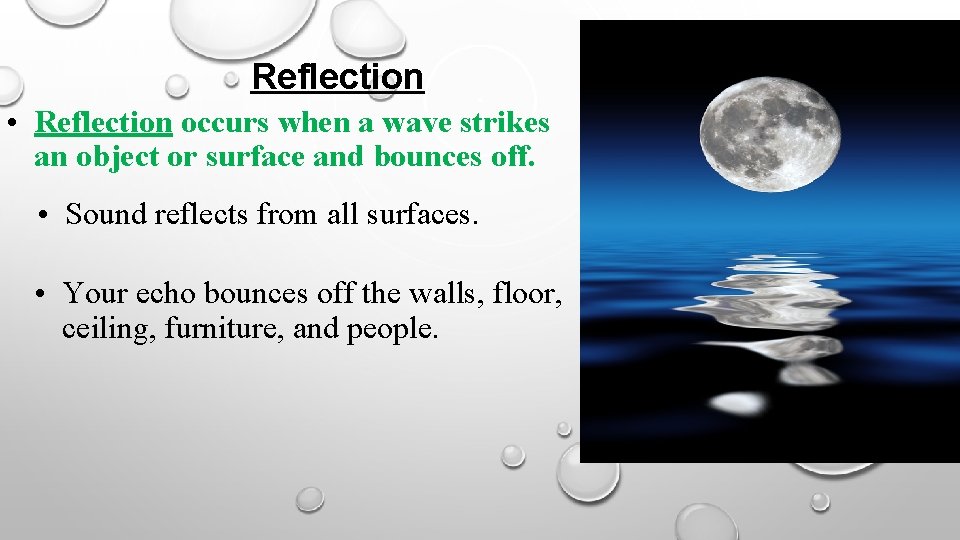 Reflection • Reflection occurs when a wave strikes an object or surface and bounces
