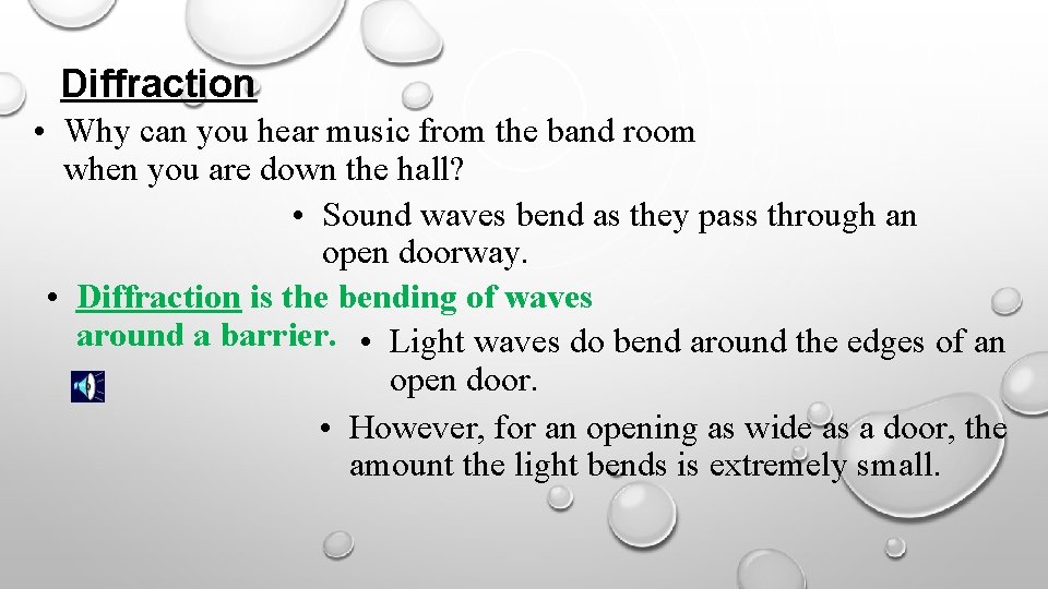 Diffraction • Why can you hear music from the band room when you are