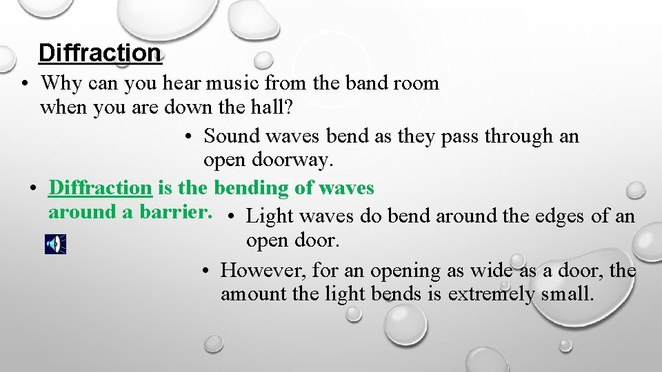 Diffraction • Why can you hear music from the band room when you are