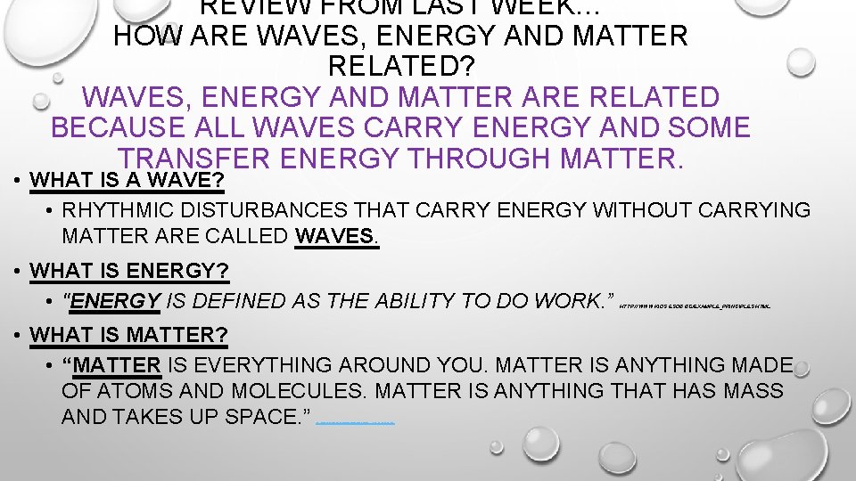 REVIEW FROM LAST WEEK… HOW ARE WAVES, ENERGY AND MATTER RELATED? WAVES, ENERGY AND