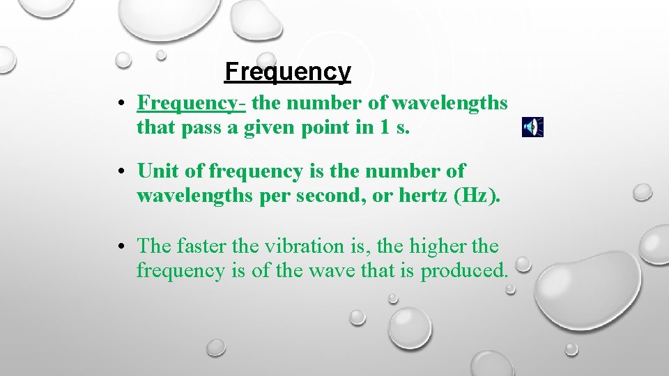 Frequency • Frequency- the number of wavelengths that pass a given point in 1