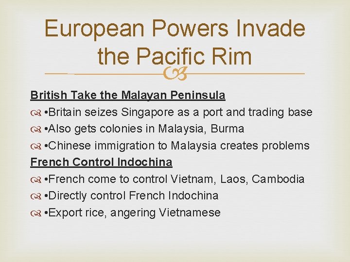 European Powers Invade the Pacific Rim British Take the Malayan Peninsula • Britain seizes European Powers Invade the Pacific Rim British Take the Malayan Peninsula • Britain seizes