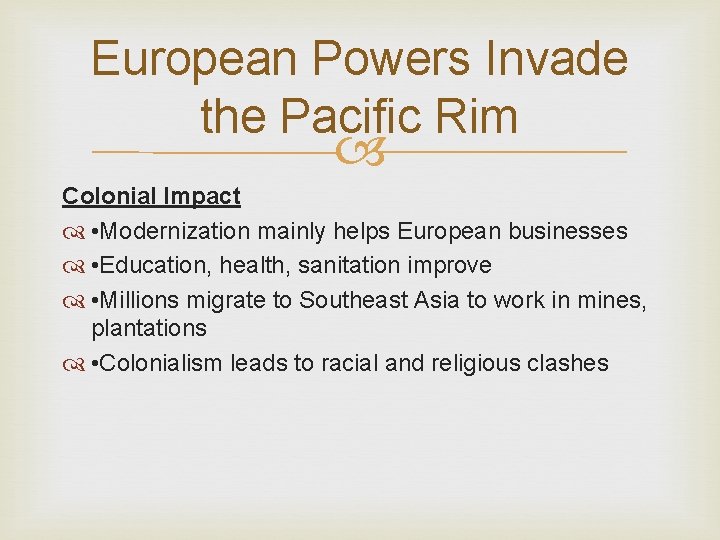 European Powers Invade the Pacific Rim Colonial Impact • Modernization mainly helps European businesses