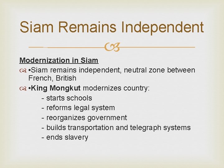 Siam Remains Independent Modernization in Siam • Siam remains independent, neutral zone between French,