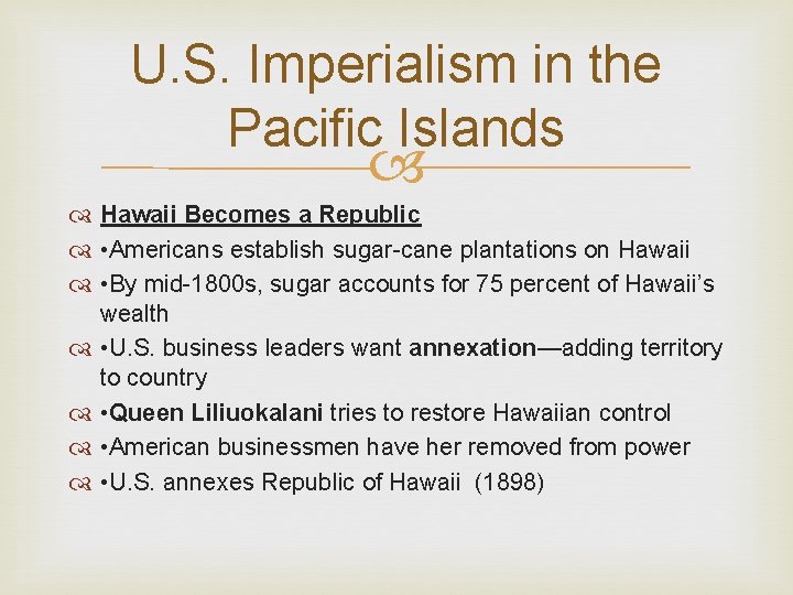 U. S. Imperialism in the Pacific Islands Hawaii Becomes a Republic • Americans establish