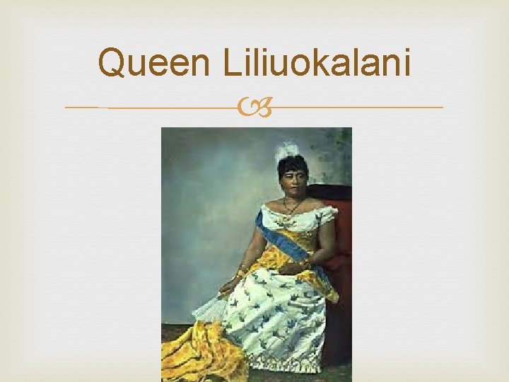 Queen Liliuokalani 