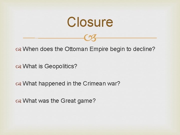 Closure When does the Ottoman Empire begin to decline? What is Geopolitics? What happened