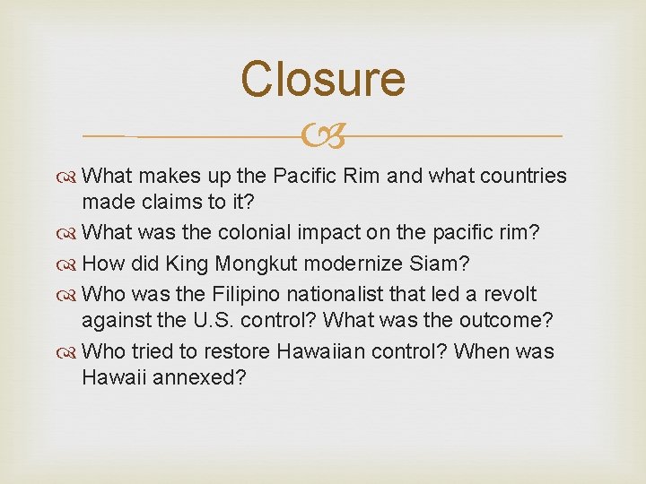 Closure What makes up the Pacific Rim and what countries made claims to it? Closure What makes up the Pacific Rim and what countries made claims to it?