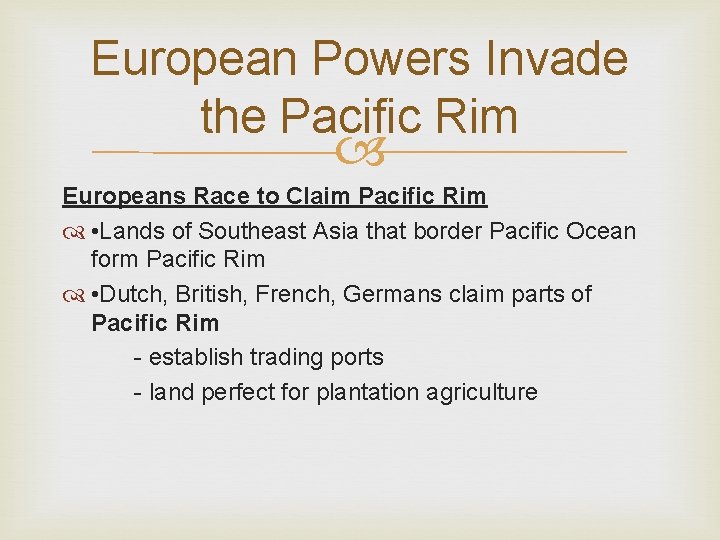 European Powers Invade the Pacific Rim Europeans Race to Claim Pacific Rim • Lands