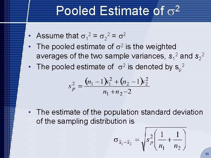 Pooled Estimate of 2 s • Assume that s 12 = s 2 •