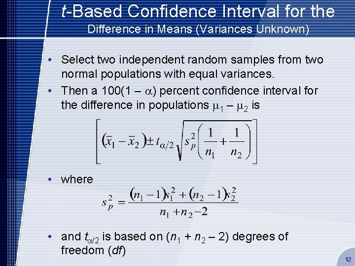 t-Based Confidence Interval for the Difference in Means (Variances Unknown) • Select two independent