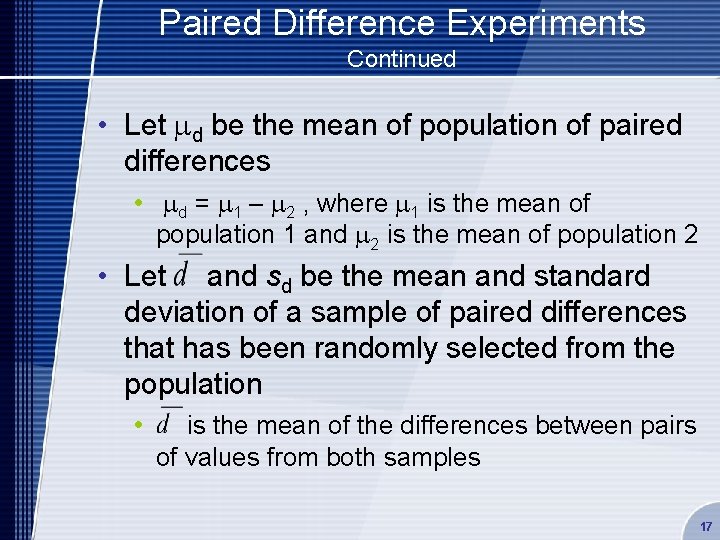 Paired Difference Experiments Continued • Let d be the mean of population of paired