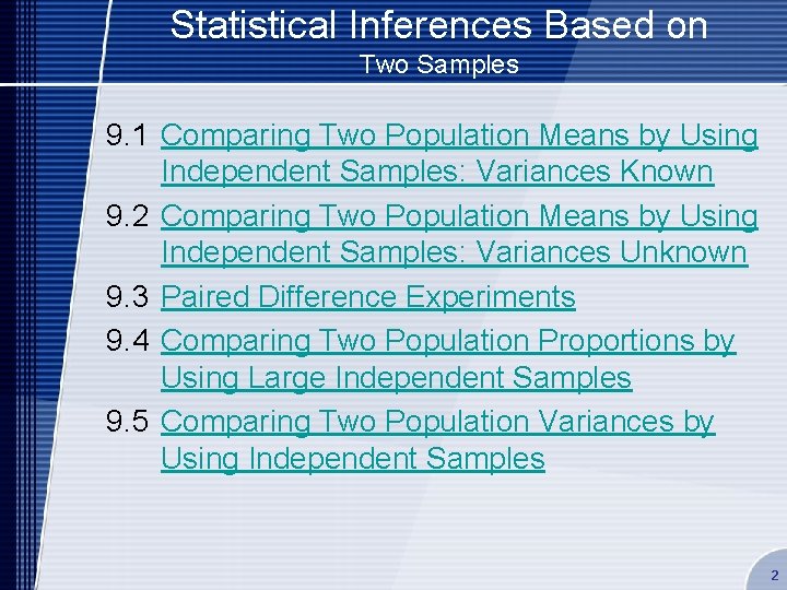 Statistical Inferences Based on Two Samples 9. 1 Comparing Two Population Means by Using