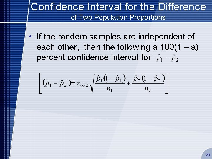 Confidence Interval for the Difference of Two Population Proportions • If the random samples