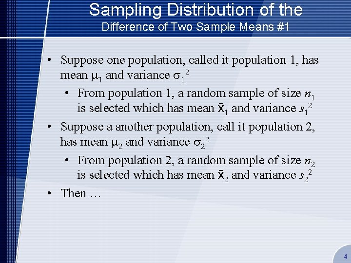 Sampling Distribution of the Difference of Two Sample Means #1 • Suppose one population,