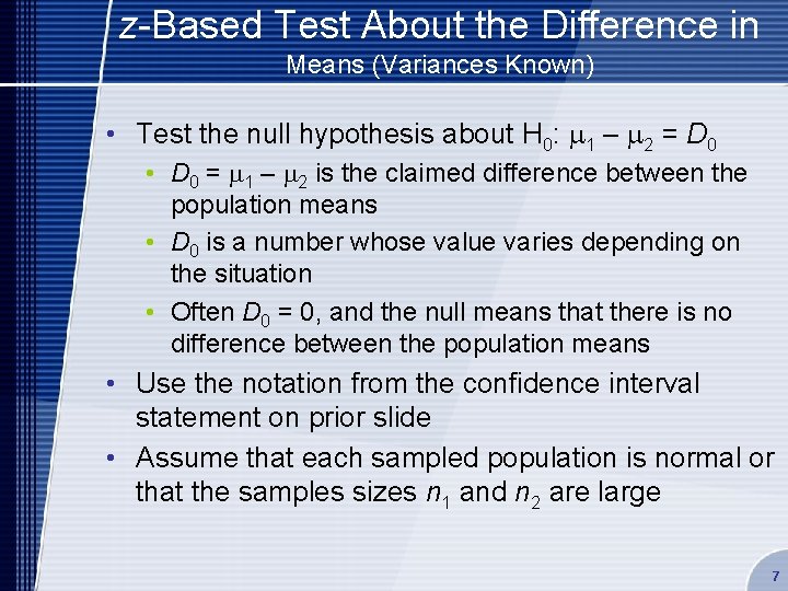 z-Based Test About the Difference in Means (Variances Known) • Test the null hypothesis
