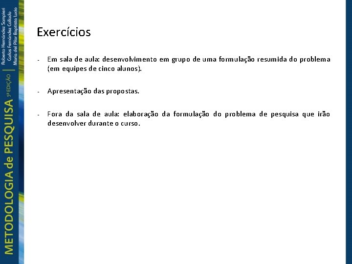 Exercícios - Em sala de aula: desenvolvimento em grupo de uma formulação resumida do