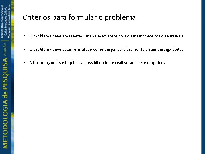 Critérios para formular o problema O problema deve apresentar uma relação entre dois ou