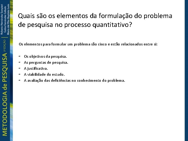 Quais são os elementos da formulação do problema de pesquisa no processo quantitativo? Os