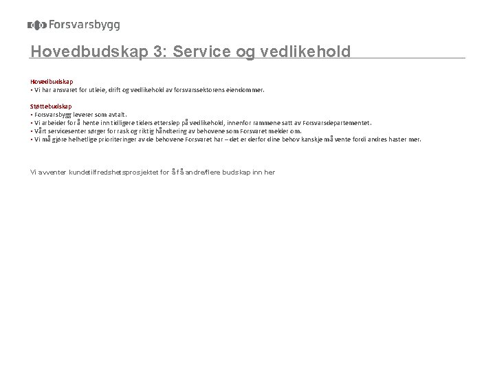 Hovedbudskap 3: Service og vedlikehold Hovedbudskap • Vi har ansvaret for utleie, drift og