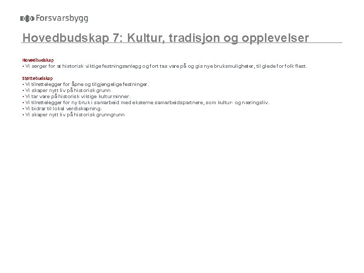 Hovedbudskap 7: Kultur, tradisjon og opplevelser Hovedbudskap • Vi sørger for at historisk viktige