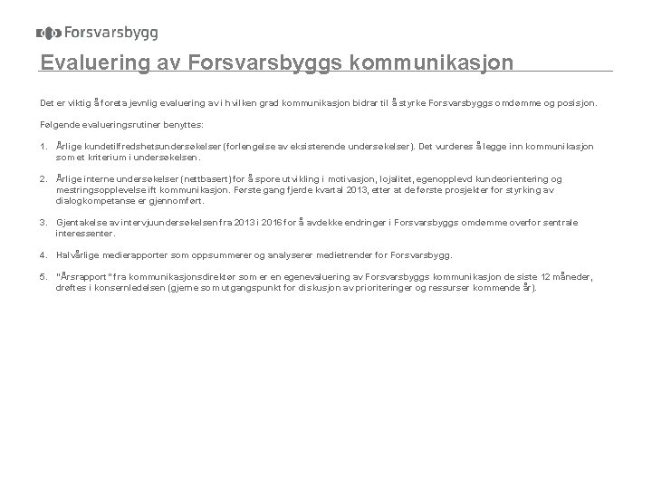 Evaluering av Forsvarsbyggs kommunikasjon Det er viktig å foreta jevnlig evaluering av i hvilken