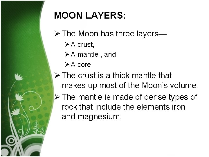 MOON LAYERS: Ø The Moon has three layers— Ø A crust, Ø A mantle
