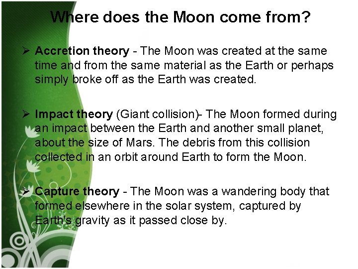 Where does the Moon come from? Ø Accretion theory - The Moon was created
