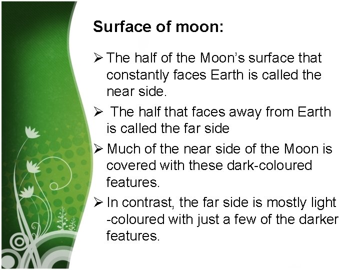 Surface of moon: Ø The half of the Moon’s surface that constantly faces Earth