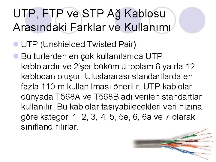 UTP, FTP ve STP Ağ Kablosu Arasındaki Farklar ve Kullanımı l UTP (Unshielded Twisted