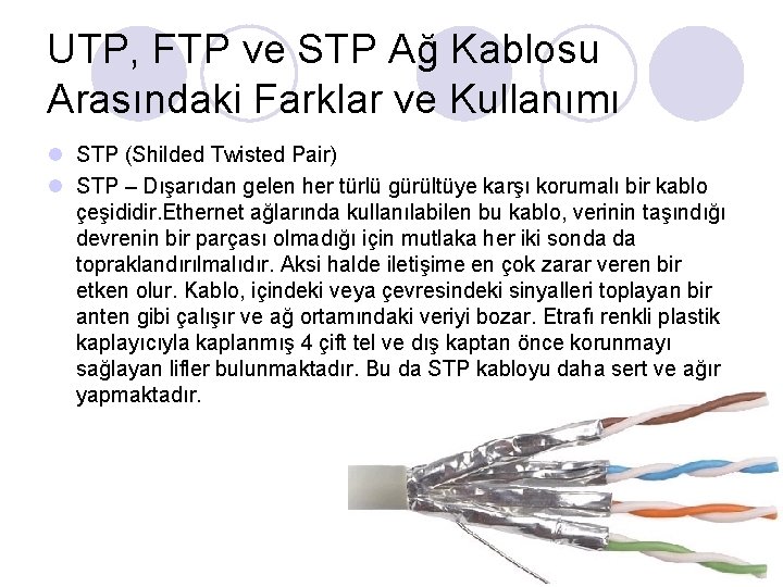 UTP, FTP ve STP Ağ Kablosu Arasındaki Farklar ve Kullanımı l STP (Shilded Twisted