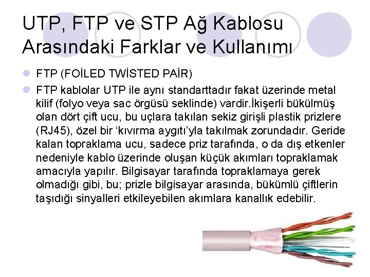 UTP, FTP ve STP Ağ Kablosu Arasındaki Farklar ve Kullanımı l FTP (FOİLED TWİSTED