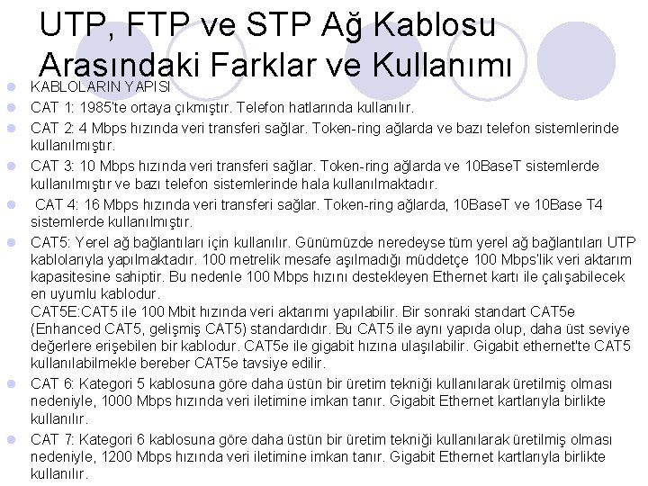 UTP, FTP ve STP Ağ Kablosu Arasındaki Farklar ve Kullanımı KABLOLARIN YAPISI l l