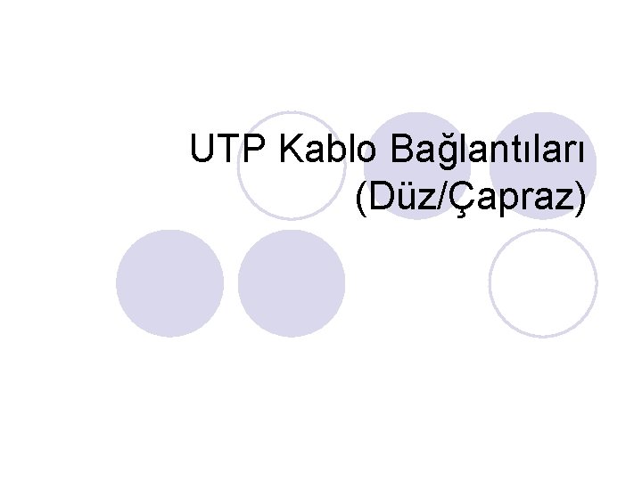 UTP Kablo Bağlantıları (Düz/Çapraz) 