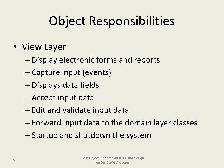Object Responsibilities • View Layer – Display electronic forms and reports – Capture input