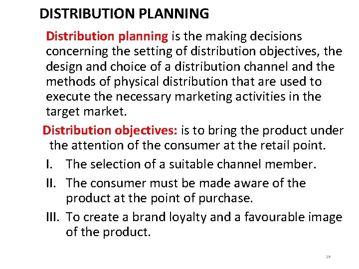 DISTRIBUTION PLANNING Distribution planning is the making decisions concerning the setting of distribution objectives, DISTRIBUTION PLANNING Distribution planning is the making decisions concerning the setting of distribution objectives,