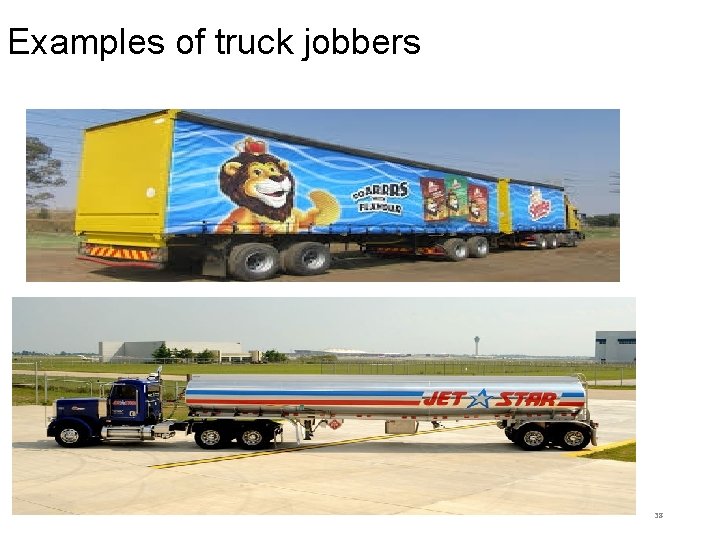 Examples of truck jobbers 38 Examples of truck jobbers 38