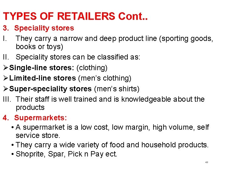 TYPES OF RETAILERS Cont. . 3. Speciality stores I. They carry a narrow and TYPES OF RETAILERS Cont. . 3. Speciality stores I. They carry a narrow and