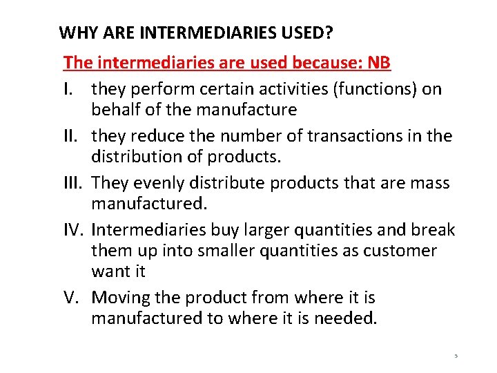 WHY ARE INTERMEDIARIES USED? The intermediaries are used because: NB I. they perform certain WHY ARE INTERMEDIARIES USED? The intermediaries are used because: NB I. they perform certain
