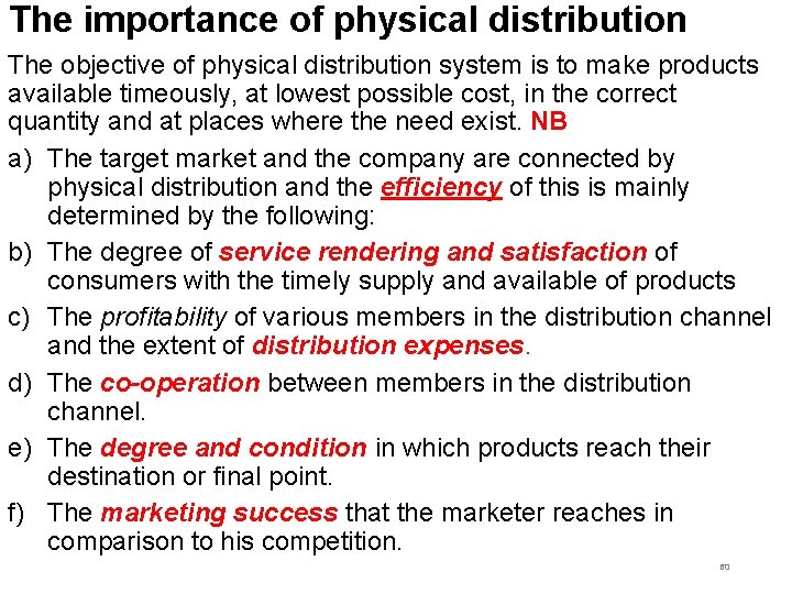 The importance of physical distribution The objective of physical distribution system is to make The importance of physical distribution The objective of physical distribution system is to make