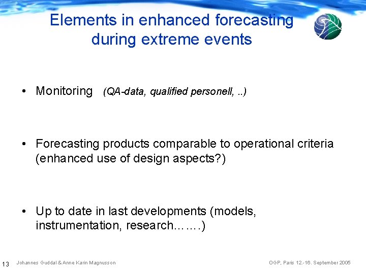 Elements in enhanced forecasting during extreme events • Monitoring (QA-data, qualified personell, . .