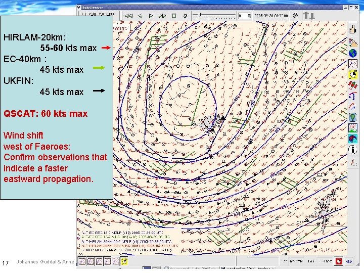 HIRLAM-20 km: 55 -60 kts max EC-40 km : 45 kts max UKFIN: 45