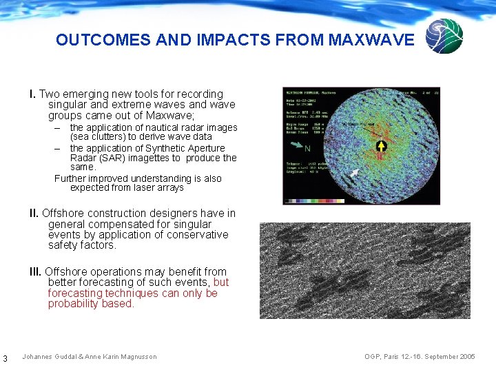 OUTCOMES AND IMPACTS FROM MAXWAVE I. Two emerging new tools for recording singular and