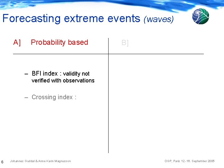 Forecasting extreme events (waves) A] Probability based B] – BFI index : validity not