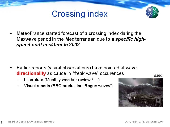 Crossing index • Meteo. France started forecast of a crossing index during the Maxwave